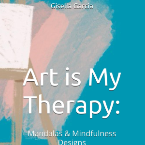 Art is My Therapy: Mandalas & Mindfulness Designs