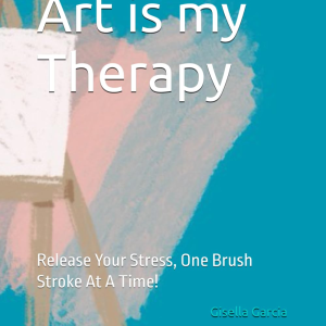Art is my Therapy: Release Your Stress, One Brush Stroke At A Time!